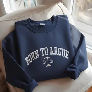 [SALE] Born to Argue Embroidered Sweatshirt, Lawyer Graduation gift, Funny lawyer sweatshirt, Lawyer Shirt, Law School Graduate, Funny Lawyer Gifts