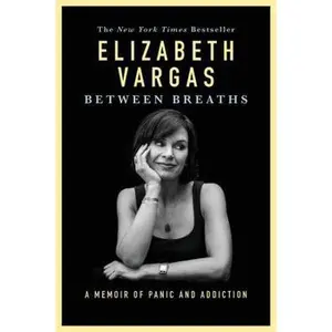 USED-Between Breaths: A Memoir of Panic and Addiction by Vargas, Elizabeth (Hardcover)