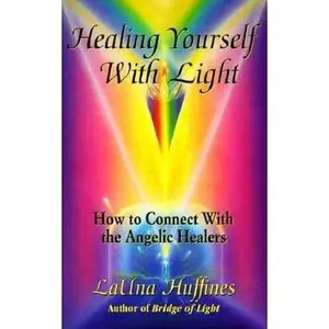 USED-Healing Yourself with Light: How to Connect with the Angelic Healers by Huffines (Paperback)