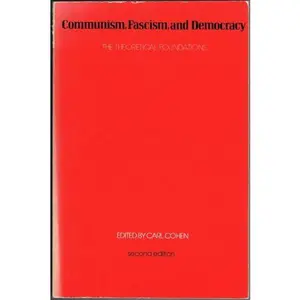 USED-Communism, Fascism, and Democracy - The Theoretical Foundations by Cohen, Carl (Paperback)