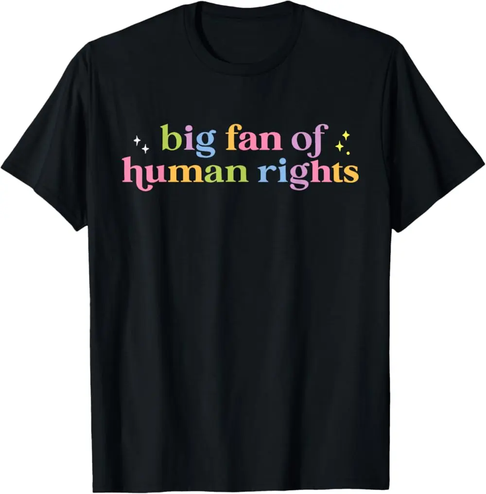 Big Fan Of Human Rights T-shirt   100% cotton T-shirt