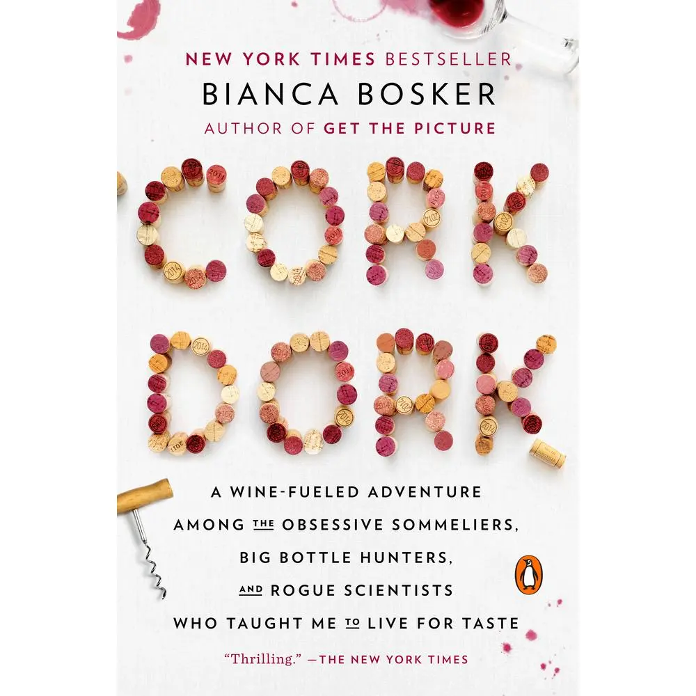 USED-Cork Dork: A Wine-Fueled Adventure Among the Obsessive Sommeliers, Big Bottle Hunters, and Rogue Scientists Who Taught Me to Live for Taste by Bosker, Bianca (Paperback)
