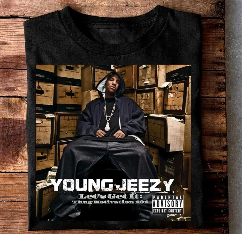 Christmas gift Young Jeezy Let’s Get It Thug Motivation shirt T-Shirt Made In USA, All Colors, Gift for Women Men, US Size S-6XL, 100% cotton, Classic Fit, Unisex T-Shirt