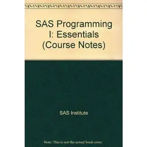USED-SAS Programming I: Essentials (Course Notes) by SAS Institute (Paperback)