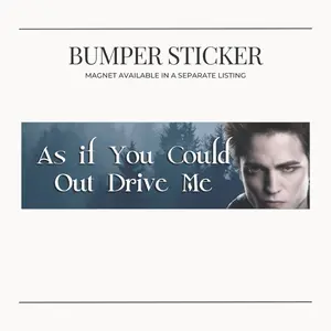BUMPER STICKER As if You Could Out Drive Me- Edward Cullen Meme Funny Car Bumper Sticker/Magnet - Humorous Design for Twilight Fans & Car Decor