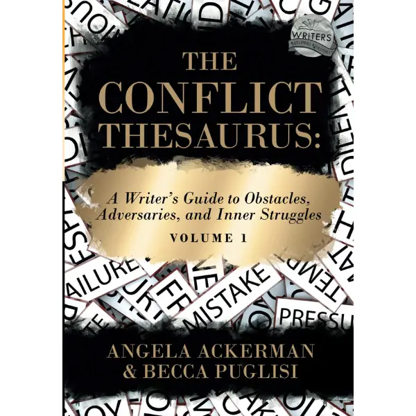 The Conflict Thesaurus: A Writer's Guide to Obstacles, Adversaries, and Inner Struggles (Volume 1) (Writers Helping Writers Series)