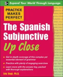USED-The Spanish Subjunctive Up Close (Practice Makes Perfect) (Spanish and English Edition) by Eric Vogt (Paperback)