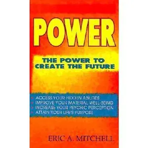 USED-Power: The Power to Create the Future (Llewellyn's New Age Series) by Eric Mitchell (Paperback)