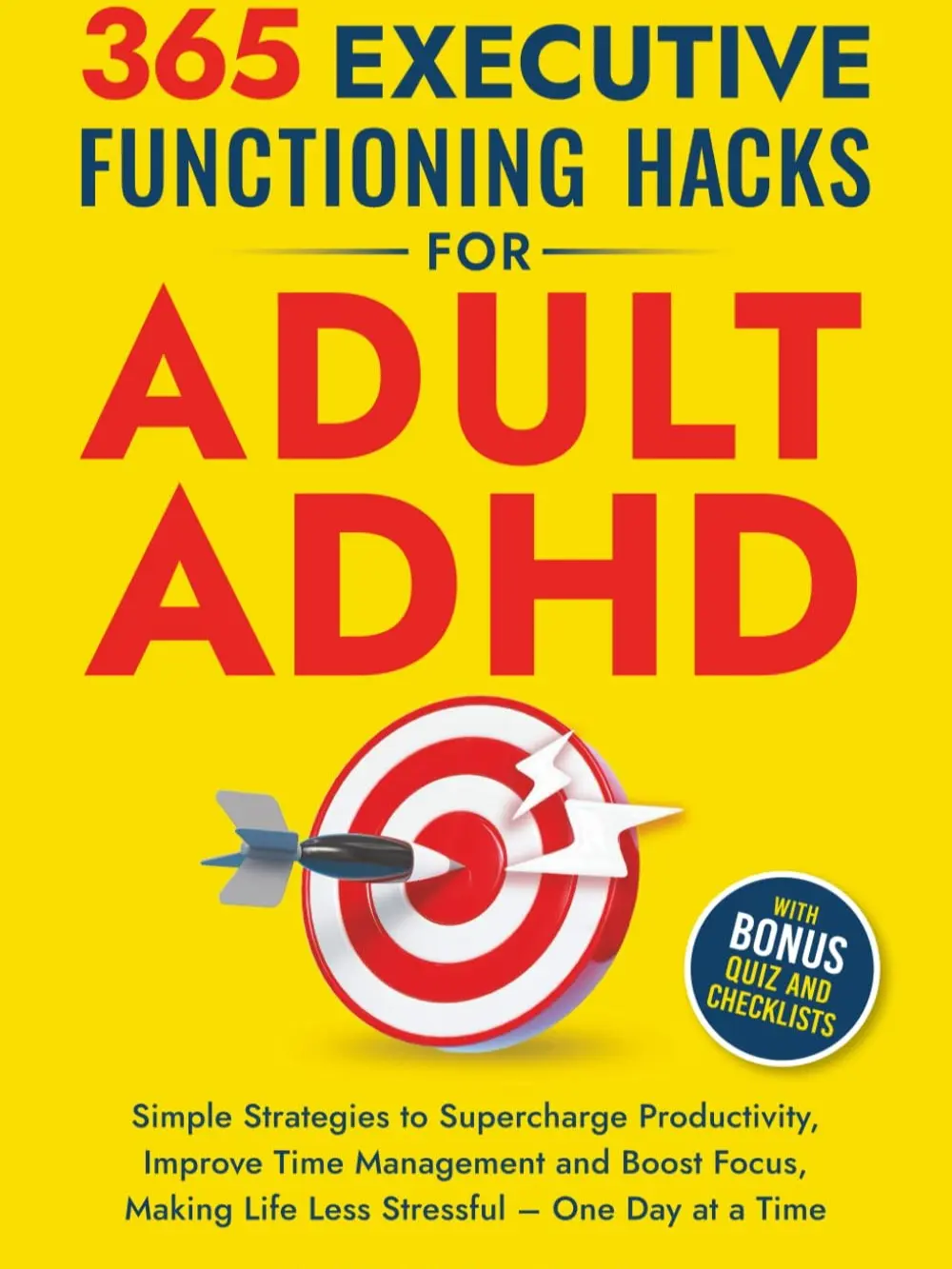 365 Executive Functioning Hacks for Adults with ADHD: Annual Edition Self-Help Book (The ADHD Success Toolkit) – Simple Strategies to Build Systems, Declutter Spaces, Supercharge Productivity, Improve Time Management, Boost Focus, Reduce Procrastination