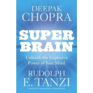 USED-Super Brain: Unleashing the explosive power of your mind to maximize health, happiness and spiritual well-being by Deepak Chopra (Paperback)