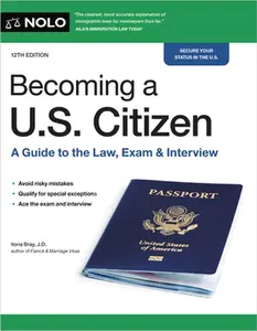 Becoming a U.S. Citizen: A Guide to the Law, Exam & Interview -- Ilona Bray, Paperback