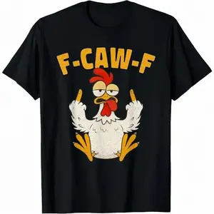Fashion Garment F Caw F Rooster Funny Bird Fcawf Chicken Whisperer Fawk Off T-Shirt for Women - 100% Cotton Crewneck Short Sleeve 100% Premium Cotton T-shirt