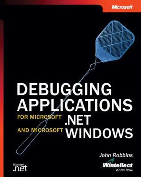 USED-Debugging Applications for Microsoft® .NET and Microsoft Windows® (Pro-Developer) by John Robbins (Paperback)