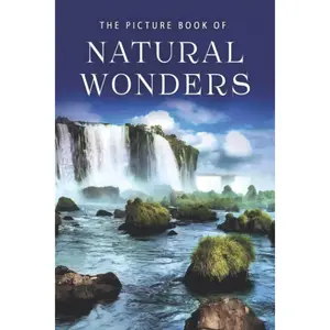 The Picture Book of Natural Wonders: A Gift Book for Alzheimer's Patients and Seniors with Dementia
