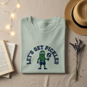 Let's Get Pickled Sport (T-Shirt, Sweatshirt or Hoodie)
