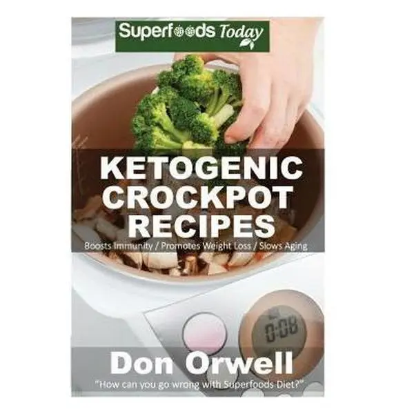 USED Book - Ketogenic Crockpot Recipes: Over 70+ Ketogenic Recipes, Low Carb Slow Cooker Meals, Dump Dinners Recipes, Quick & Easy Cooking Recipes, Antioxidan by Orwell, Don (Paperback) - english