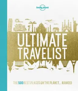 USED-Lonely Planet Ultimate Travelist: The 500 Best Places on the Planet--Ranked by Lonely Planet Publications (Hardcover)