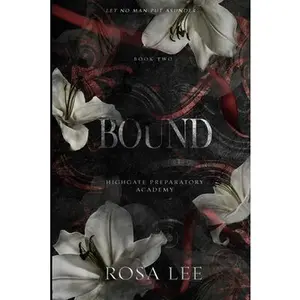 Bound: A Dark Forced Proximity Academy Romance -- Rosa Lee - Paperback