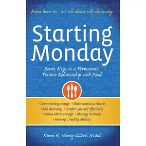 USED-Starting Monday: Seven Keys to a Permanent, Positive Relationship with Food by Koenig, Karen R. (Paperback)