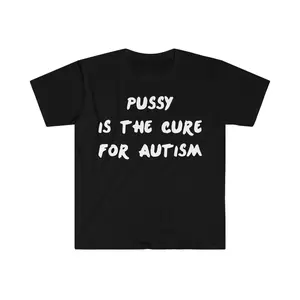 Pussyyy is the Cure for Autism One Direction Funny Meme T Shirt