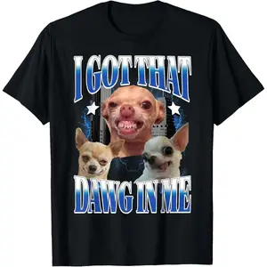 [Graphic T-Shirt]Funny "I Got That Dawg in Me" Chihuahua Dog Meme Graphic T-Shirt – Viral Dog Humor Streetwear Tee, Unisex Casual Short Sleeve Top, Soft Cotton Comfortable Fit, Trendy Graphic Tee, Gift for Dog Lovers & Meme Fans Everyday Outfit Shi