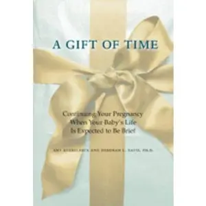 USED-A Gift of Time: Continuing Your Pregnancy When Your Baby's Life Is Expected to Be Brief by Kuebelbeck, Amy (Paperback)