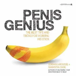 USED-Penis Genius: The Best Tips and Tricks for Working His Stick by Larousse, Jordan (Paperback)