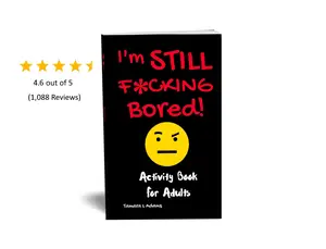 I'm STILL F*CKING Bored: 100 Vulgar Adult Activities Paperback: Coloring, Hidden Image, Math Game, Mazes, Art fun, Spot Difference, Sudoku, Word Search, Word Games