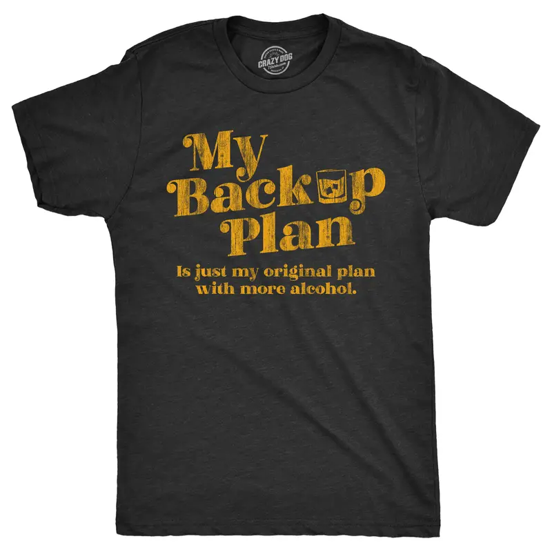 Mens My Backup Plan Is Just My Original Plan With More Alcohol T Shirt Funny Drinking Joke Tee for Guys Mens Funny T Shirts Cool Vintage Graphic Tees Sarcastic Shirts for Men Funny Drinking Short Sleeve Novelty Black -