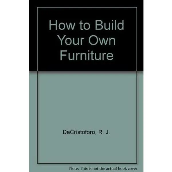 Used Like New Hardcover Book - How to Build Your Own Furniture by R. J. DeCristoforo, Manual English Literature Book, Tutorial