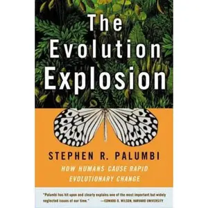 USED-The Evolution Explosion: How Humans Cause Rapid Evolutionary Change by Palumbi, Stephen R. (Paperback)
