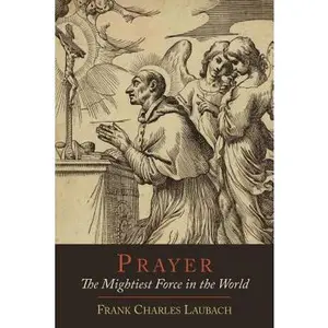 USED-Prayer: The Mightiest Force in the World by Laubach, Frank Charles (Paperback)