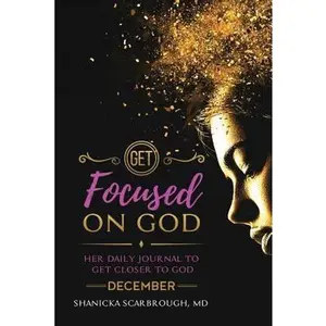 USED-Get Focused On God: Her Daily Journal To Get Closer to God - December Edition by Scarbrough, Shanicka N. (Paperback)