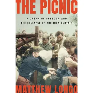 USED Book - The Picnic: A Dream of Freedom and the Collapse of the Iron Curtain by Longo, Matthew (Hardcover) - english