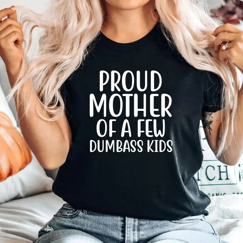 Proud Mother Of A Few Dumbass Kids Retro T-shirt Gift Mama Shirt, Mothers Day Shirt, Mother's Day Gift, Mother's Day Gifts. Proud Father Of A Few Dumb
