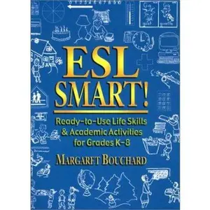 USED-Esl Smart!: Ready-To-Use Life Skills & Academic Activities for Grades K-8 by Margaret Bouchard (Paperback)