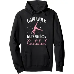 Why Walk When You Can Cartwheel Cute Gymnastics Dance Girls Hoodie