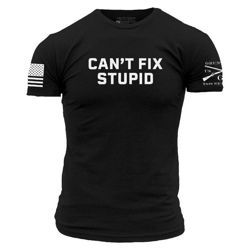 Can't Fix Stupid T-Shirt - Black