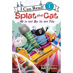 Splat the Cat: Up in the Air at the Fair (I Can Read Level 1) Paperback – Illustrated, February 25, 2014