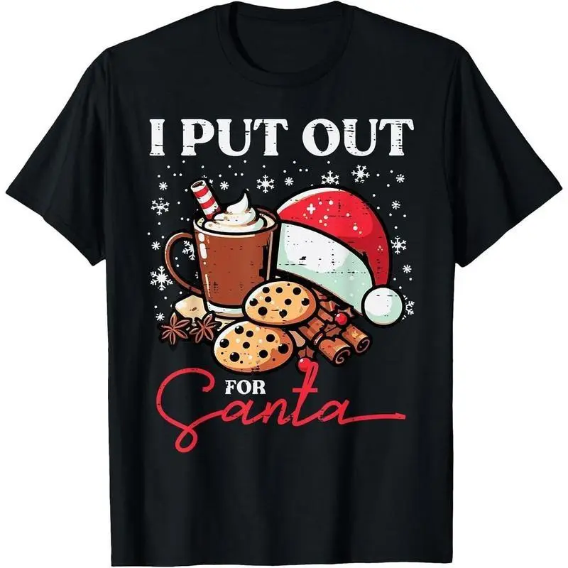 Christmas I Put Out For Santa Funny Xmas Kids Women Men T-Shirt lsj08