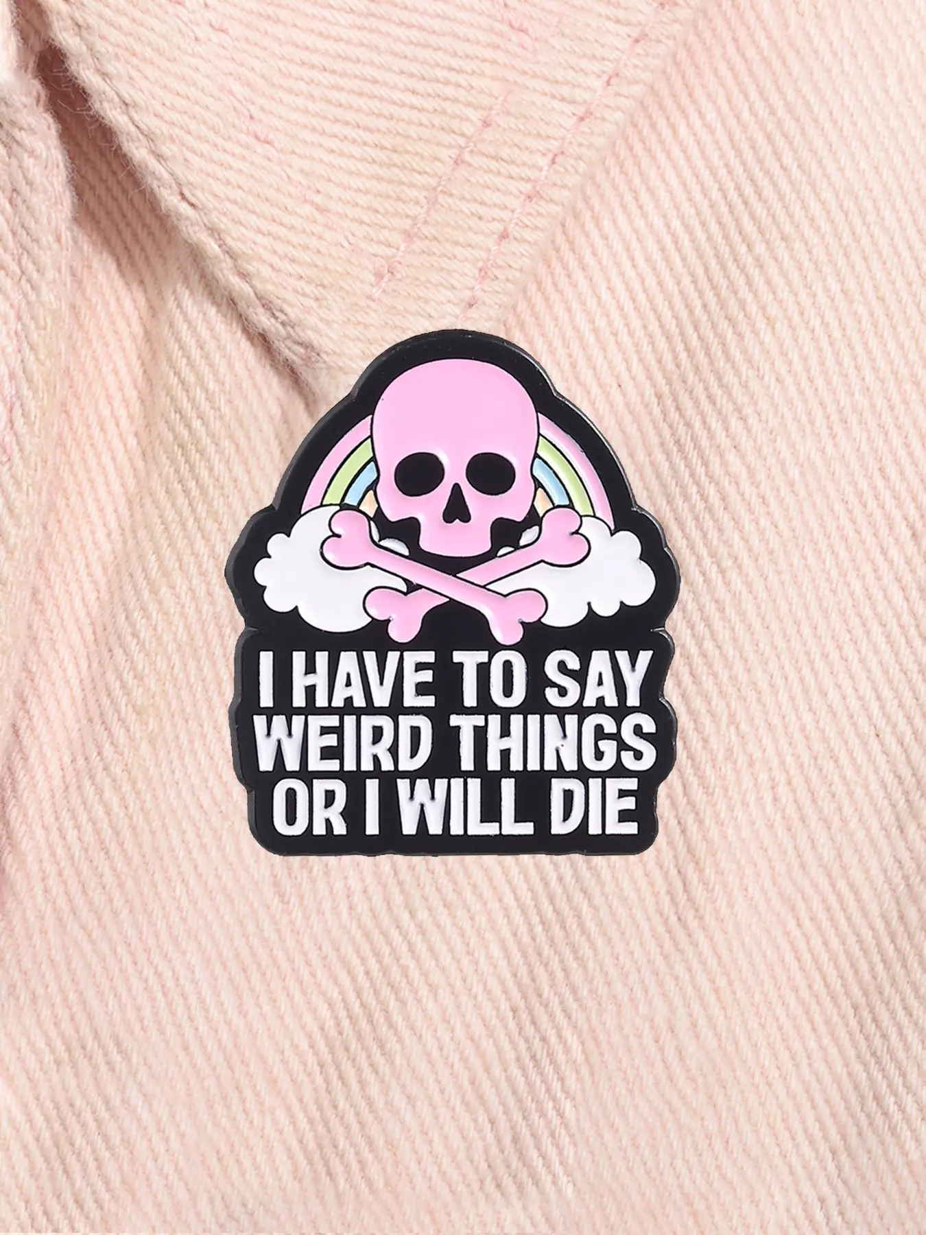 Pink Skull Rainbow Enamel Pin Personalized Funny Quote I Have To Say Weird Stuff Or I'll Die Alloy Brooch Lapel Backpack Badge Fashion Jewelry Accessories Gift for Friends Lapel Pins