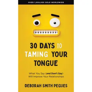 30 Days to Taming Your Tongue: What You Say (and Don't Say) Will Improve Your Relationships -- Deborah Smith Pegues - Mass Market Paperbound