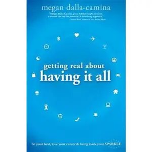 USED-Getting Real about Having It All by Dalla-Camina, Megan (Paperback)
