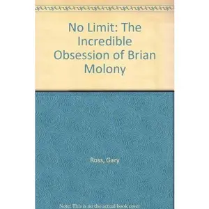 USED-No Limit: The Incredible Obsession of Brian Molony by Gary Ross (Unknown)