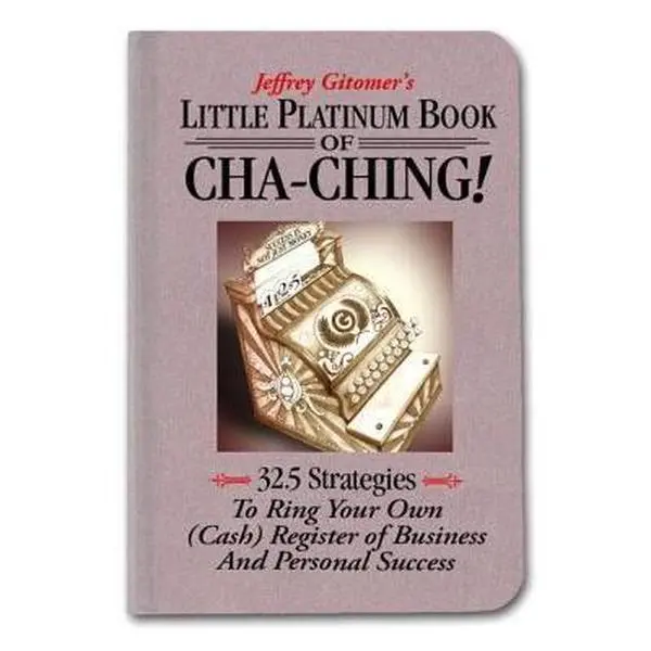 USED Book - Little Platinum Book of Cha-Ching: 32.5 Strategies to Ring Your Own (Cash) Register in Business and Personal Success (Jeffrey Gitomer's Little Books) by Jeffrey Gitomer (Hardcover) - english