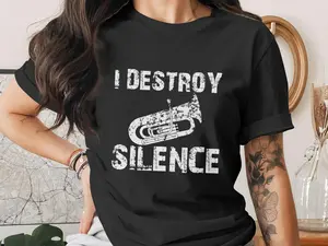 I Destroy Silence Tuba Gift T-Shirt