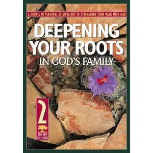 USED-Deepening Your Roots in God's Family: A Course in Personal Discipleship to Strengthen Your Walk with God by Navigators (Paperback)