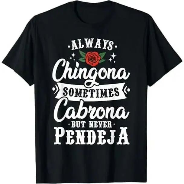 Cinco De Mayo Tee & Party Apparel Always Chingona Sometimes Cabrona But Never Pendeja T-Shirt