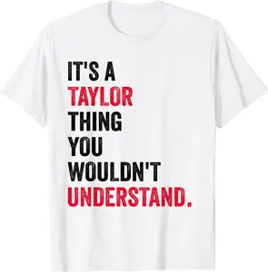 It's a Taylor Thing You Wouldn't Understand Shirt T-Shirt
