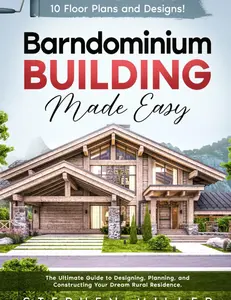 Barndominium Building Made Easy: The Ultimate Guide to Designing, Planning, and Constructing Your Dream Rural Residence | 10 Unique Floor Plans and Designs Included! Paperback – June 13, 2024